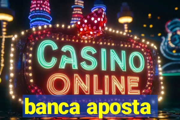 banca aposta